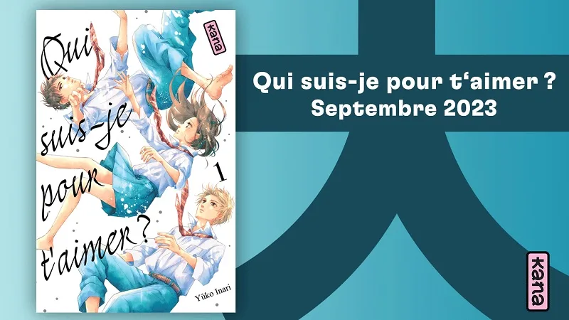 Le manga Qui suis-je pour t'aimer ? annoncé par Kana